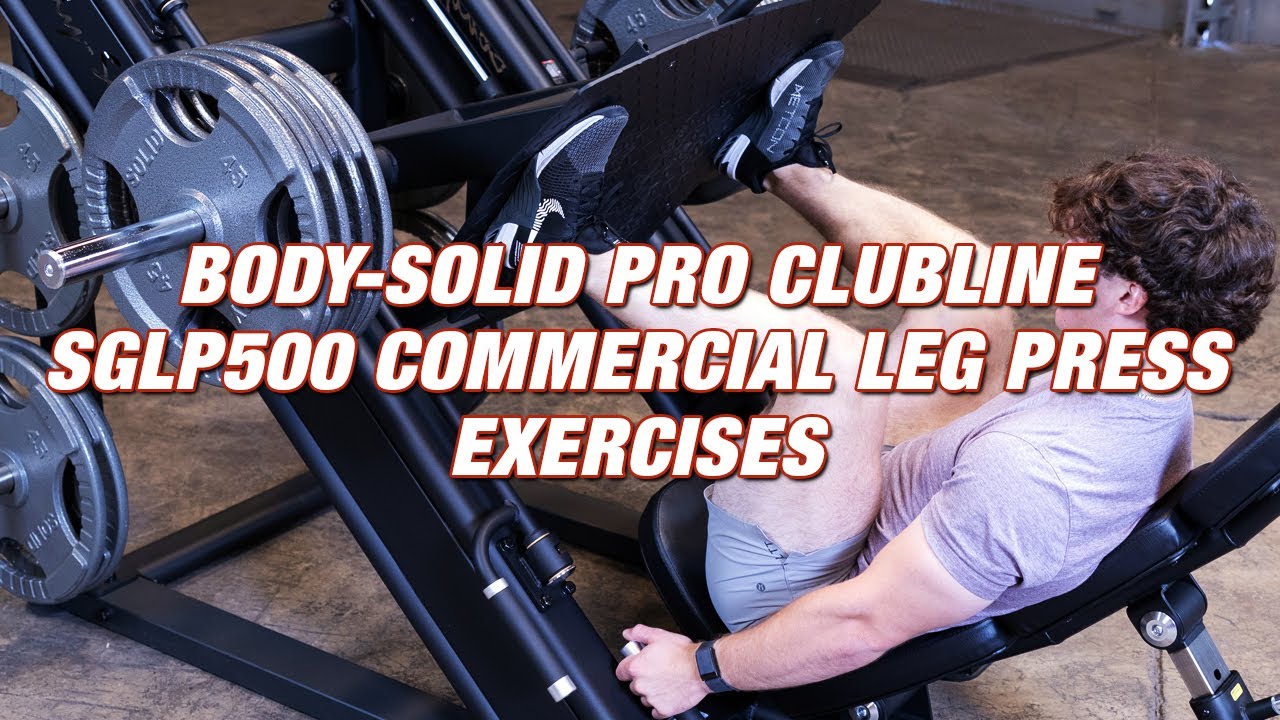 Build Powerful Quads, Hamstrings & Glutes with the Body-Solid Pro Clubline SGLP500 Leg Press